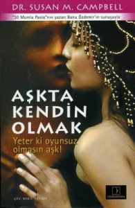 Aşkta Kendin Olmak Yeter ki Oyunsuz Olsun Aşk!                                                                                                                                                                                                                 