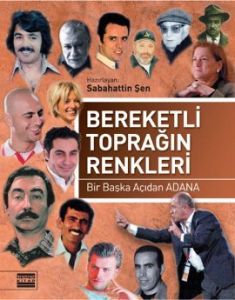 Bereketli Toprağın Renkleri Bir Başka Açıdan Adana                                                                                                                                                                                                             
