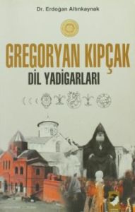 Gregoryan Kıpçak Dil Yadigarları                                                                                                                                                                                                                               