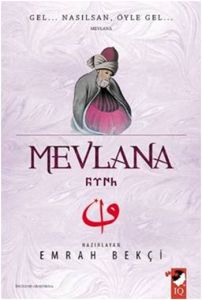 Mevlana Gel Nasılsan Öyle Gel                                                                                                                                                                                                                                  