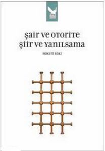 Şair ve Otorite Şiir ve Yanılsama                                                                                                                                                                                                                              