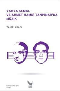 Yahya Kemal ve Ahmet Hamdi Tanpınar'da Müzik                                                                                                                                                                                                                   