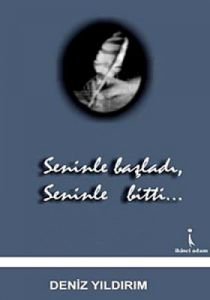 Seninle Başladı, Seninle Bitti                                                                                                                                                                                                                                 