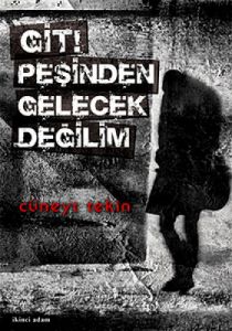 Git! Peşinden Gelecek Değilim                                                                                                                                                                                                                                  