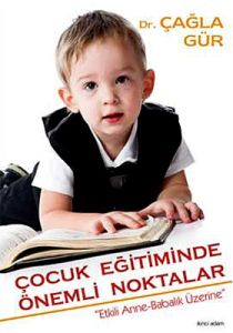 Çocuk Eğitiminde Önemli Noktalar                                                                                                                                                                                                                               