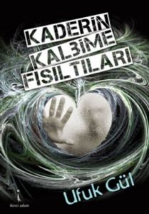 Kaderin Kalbime Fısıltıları                                                                                                                                                                                                                                    