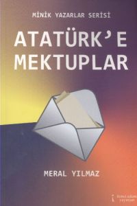 Atatürk'e Mektuplar                                                                                                                                                                                                                                            