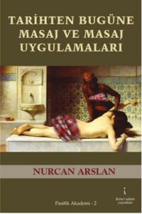 Tarihten Bugüne Masaj ve Masaj Uygulamaları                                                                                                                                                                                                                    