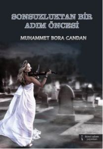 Sonsuzluktan Bir Adım Öncesi                                                                                                                                                                                                                                   