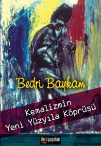 Kemalizmin Yeni Yüzyıla Köprüsü                                                                                                                                                                                                                                