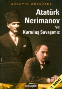 Atatürk, Nerimanov ve Kurtuluş Savaşımız                                                                                                                                                                                                                       