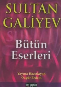 Sultan Galiyev Bütün Eserleri                                                                                                                                                                                                                                  