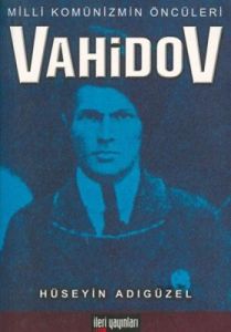 Milli Komünizmin Öncüleri Vahidov                                                                                                                                                                                                                              