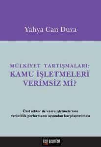 Mülkiyet Tartışmaları: Kamu İşletmeleri Verimsiz m                                                                                                                                                                                                             