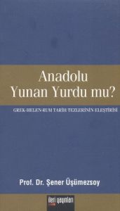 Anadolu Yunan Yurdu mu?                                                                                                                                                                                                                                        