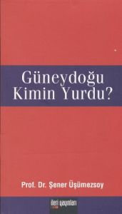 Güneydoğu Kimin Yurdu?                                                                                                                                                                                                                                         