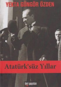 Atatürk'süz Yıllar                                                                                                                                                                                                                                             