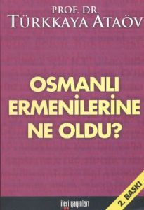 Osmanlı Ermenilerine Ne Oldu?                                                                                                                                                                                                                                  