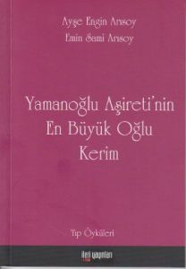 Yamanoğlu Aşireti'nin En Büyük Oğlu Kerim                                                                                                                                                                                                                      