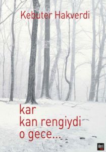 Kar Kan Rengiydi O Gece                                                                                                                                                                                                                                        