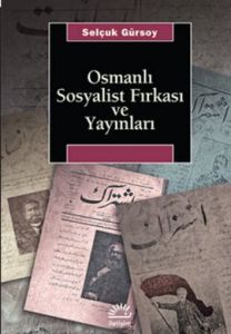 Osmanlı Sosyalist Fırkası ve Yayınları                                                                                                                                                                                                                         