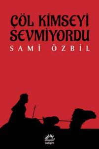 Çöl Kimseyi Sevmiyordu                                                                                                                                                                                                                                         