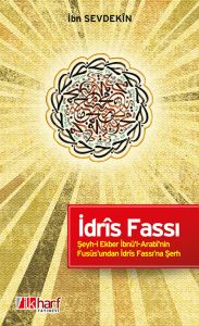 İdris Fassı: Şeyh-i Ekber İbnü'l-Arabi'nin Fusus'u                                                                                                                                                                                                             