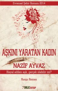 Aşkını Yaratan Kadın                                                                                                                                                                                                                                           