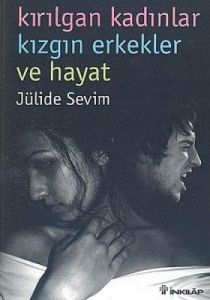 Kırılgan Kadınlar Kızgın Erkekler ve Hayat                                                                                                                                                                                                                     