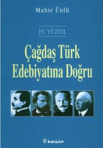 19. Yüzyıl Çağdaş Türk Edebiyatına Doğru                                                                                                                                                                                                                       