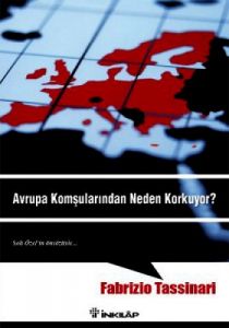 Avrupa Komşularından Neden Korkuyor?                                                                                                                                                                                                                           