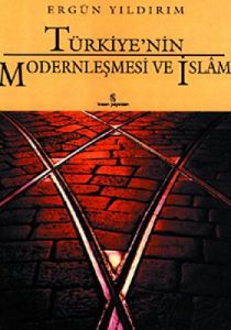 Türkiye'nin Modernleşmesi ve İslam                                                                                                                                                                                                                             