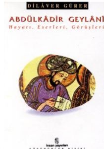 Abdülkadir Geylani  Hayatı, Eserleri, Görüşleri                                                                                                                                                                                                                