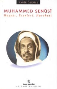 Muhammed Senusi Hayatı, Eserleri, Hareketi                                                                                                                                                                                                                     