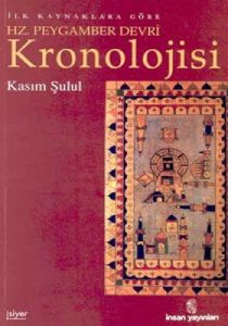 İlk Kaynaklara Göre Hz. Peygamber Devri Kronolojis                                                                                                                                                                                                             