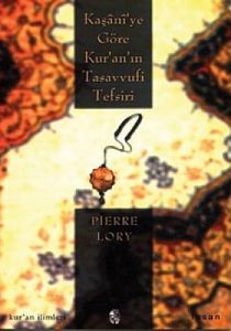 Kaşani'ye Göre Kur'an'ın Tasavvufi Tefsiri                                                                                                                                                                                                                     