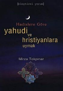 Hadislere Göre Yahudi ve Hristiyanlara Uymak                                                                                                                                                                                                                   