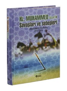 Hz. Muhammed (s.a.v.)'in Savaşları ve Sebepleri                                                                                                                                                                                                                