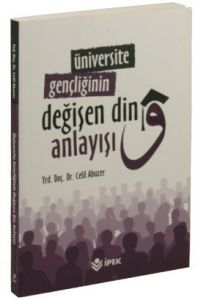 Üniversite Gençliğinin Değişen Din Anlayışı                                                                                                                                                                                                                    
