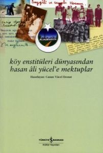 Köy Enstitüleri Dünyasından Hasan Ali Yücel'e Mekt                                                                                                                                                                                                             