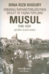 Musul 1540-1834 - Osmanlı İmparatorluğu'nda Devlet                                                                                                                                                                                                             