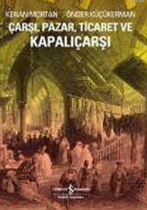 Çarşı ,Pazar,Ticaret ve Kapalı Çarşı Kenan Mortan                                                                                                                                                                                                              