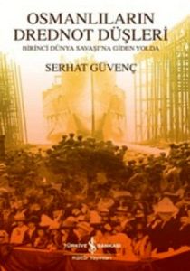 Osmanlıların Drednot Düşleri                                                                                                                                                                                                                                   