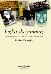 Kızlar da Yanmaz Genç Cumhuriyet'te Köy Çocuğu Olm                                                                                                                                                                                                             