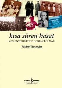 Kısa Süren Hasat Köy Enstitüsünde Öğrenci Olmak                                                                                                                                                                                                                