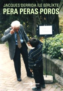 Jacques Derrida ile Birlikte Pera Peras Poros                                                                                                                                                                                                                  