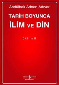 Tarih Boyunca İlim ve Din - Cilt1/2                                                                                                                                                                                                                            