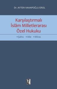 Karşılaştırmalı İslam Milletlerarası Özel Hukuku                                                                                                                                                                                                               