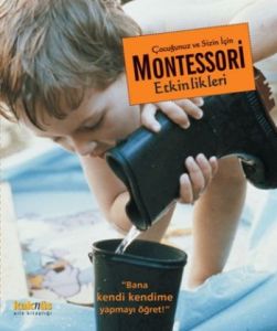 Çocuğunuz ve Sizin İçin Montessori Etkinlikleri                                                                                                                                                                                                                