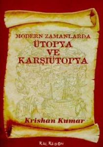 Modern Zamanlarda Ütopya ve Karşıütopya                                                                                                                                                                                                                        